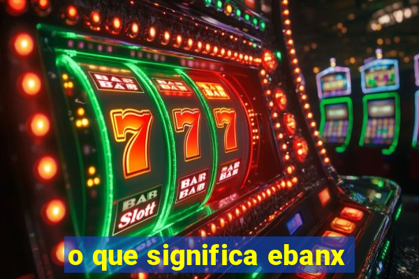 o que significa ebanx